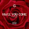 About Make You Come Song
