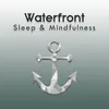 Sleep by the Waterfront, Pt. 1