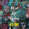 Real Life Baby (Scene Writers vs. Cookin' on 3 Burners) [Scene Writers VIP Mix]