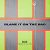 Blame It On The Bag