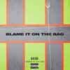 Blame It On The Bag