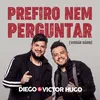 About Prefiro Nem Perguntar-Short Version Song