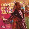 Don't Be Shy Again (From "Bala")