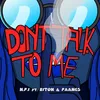 About Don't Talk To Me (feat. Riton & Faangs) Song
