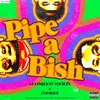 About Pipe A Bish Song