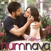 About Humnava (From "Hamari Adhuri Kahani") Song