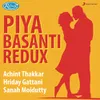 Piya Basanti (Redux)