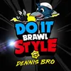 Do It Brawlstyle