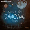 About We'll Be Dancing Soon Song