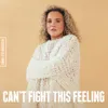 About Can't fight this feeling Song