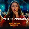 About Yeh Ek Zindagi (From "Monica, O My Darling") Song