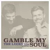 About Gamble My Soul Song