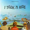 About I Took A Ride Song