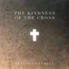 The Kindness Of The Cross