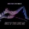 About Only If You Love Me Song