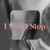 About I Won't Stop Song