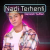 About Nadi Terhenti Song