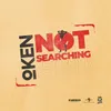 Not Searching