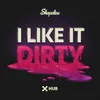 About I Like It DirtyExtended Mix Song