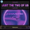 Just The Two Of UsAcoustic Version