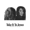 About Take It To Jesus Song