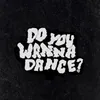 Do You Wanna Dance?