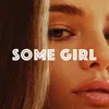 About SOME GIRL Song
