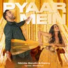 About Pyaar Mein Song