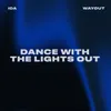 Dance With The Lights Out