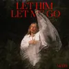 About Let Him Let Me Go Song