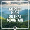 Go Rest High On That Mountain
