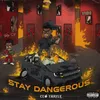 Stay Dangerous