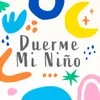 About Duérmete Pequeño Bebé Song