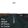 Oltre The Shape Of Piano To Come Vol. I