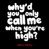 Why'd You Only Call Me When You're High?