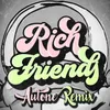 About Rich FriendsAutone Remix Song