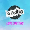 Love Like This Rough Traders Dub Mix
