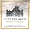 Downton Abbey - The Suite From “Downton Abbey” Soundtrack