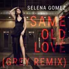 Same Old Love Grey Remix
