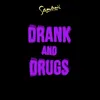 Drank and Drugs