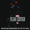 Whatcha Gonna Do (It's Up to You)-From "Marvel's Agent Carter (Season 2)"