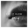 About Say It Slow Song