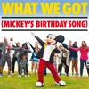 What We Got (Mickey's Birthday Song)