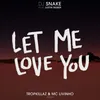 Let Me Love You-Tropkillaz & Mc Livinho Remix