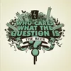 About Who Cares What The Question Is?-Live From Kings College, London Song