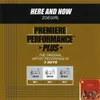 Here And Now-Performance Track In Key Of Bb-C