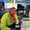 Intro / Big Thangs / Ant Banks