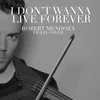 About I Don't Wanna Live Forever Song