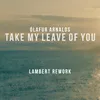 About Take My Leave Of You Lambert Rework Song