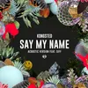 About Say My Name-Acoustic Version Song